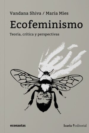 Ecofeminismo - Teoría, crítica y perspectivas