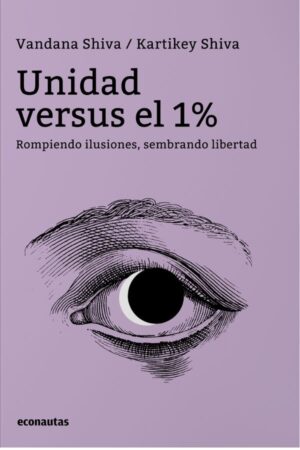 Unidad versus el 1% - Rompiendo ilusiones, sembrando libertad