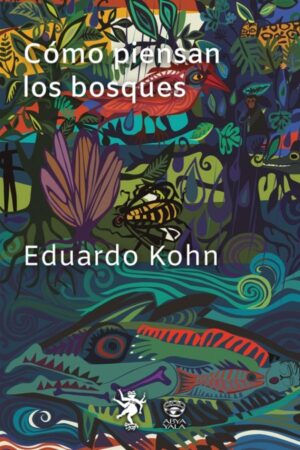 Cómo piensan los bosques