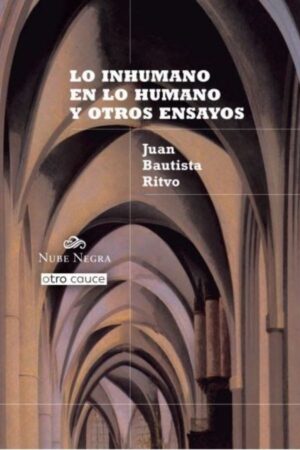 Lo inhumano en lo humano y otros ensayos