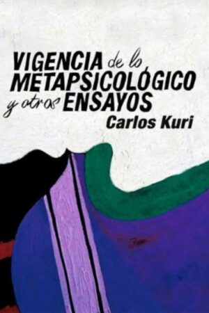 Vigencia de lo metapsicológico y otros ensayos