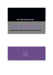 Asexualidad. Ampliando los horizontes de la diversidad sexual