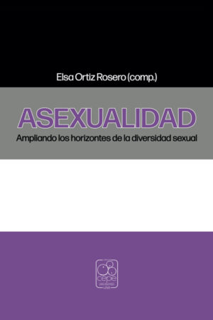 Asexualidad. Ampliando los horizontes de la diversidad sexual