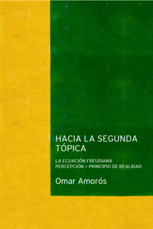 Hacia la segunda tópica. La ecuación freudiana: percepción=principio de realidad