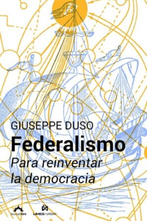 Federalismo. Para reinventar la democracia