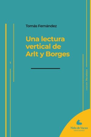 Una lectura vertical de Arlt y Borges