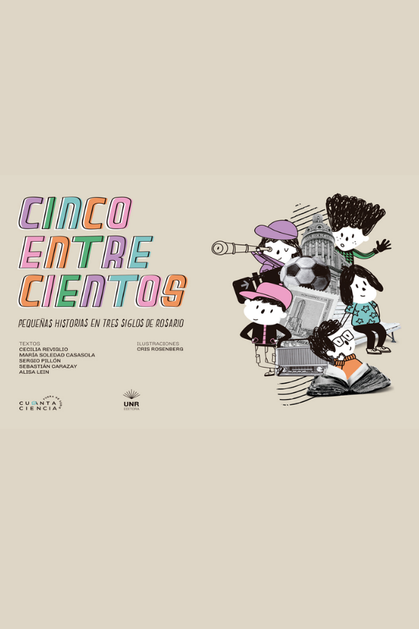 Cinco entre cientos: pequeñas historias en tres siglos de Rosario