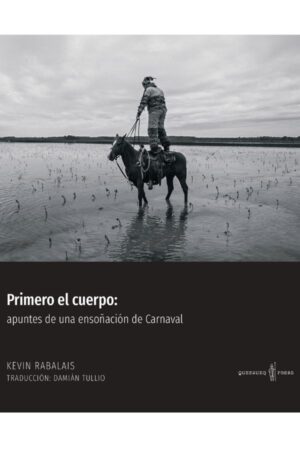 Primero el cuerpo: apuntes de una ensoñación de Carnaval