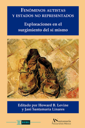 Fenómenos autistas y estados no representados. Exploraciones en el surgimiento del sí mismo