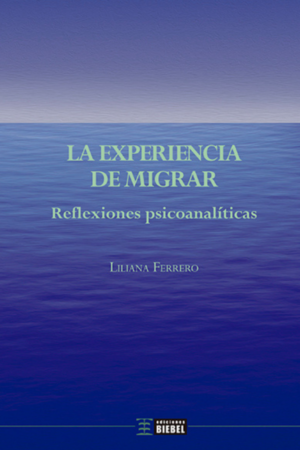 La experiencia de migrar. Reflexiones psicoanalíticas