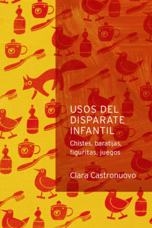 Usos del disparate infantil. Chistes, baratijas, figuritas, juegos.