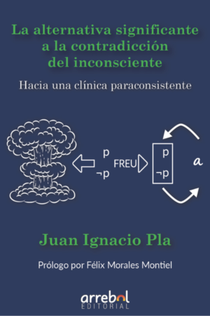 La alternativa significante a la contradicción del inconsciente: Hacia una clínica paraconsistente