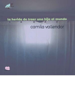 La herida de traer una hija al mundo