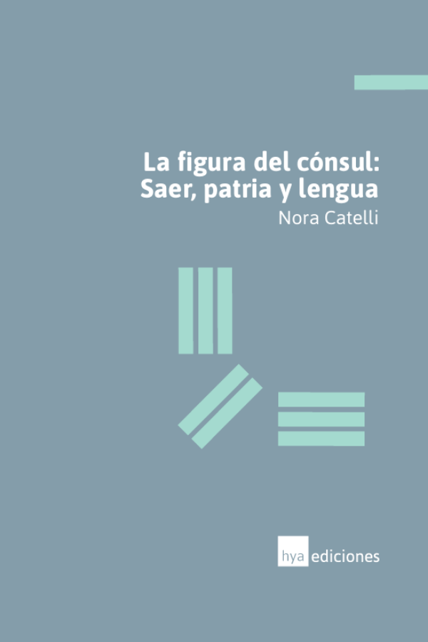 La figura del cónsul. Saer, patria y lengua