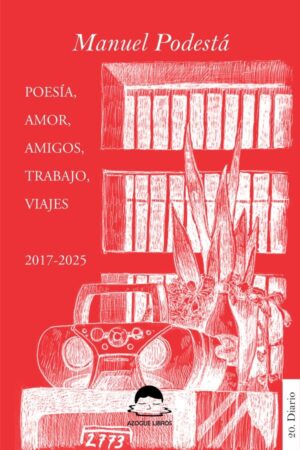 Poesía, amor, amigos, viajes, trabajo